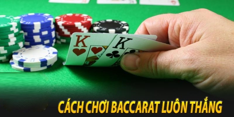 Cách chơi Baccarat luôn thắng với tâm lý ổn địnhCách chơi Baccarat luôn thắng với tâm lý ổn định