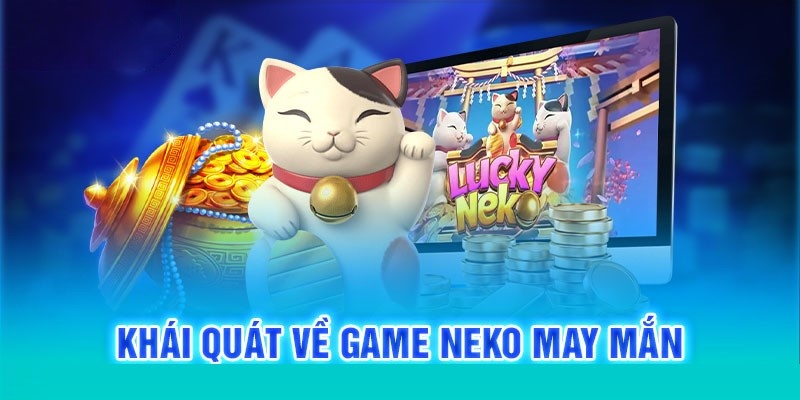 Khám phá sơ lược về game Neko May Mắn