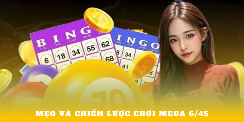 Mẹo và chiến lược chơi Mega 6/45